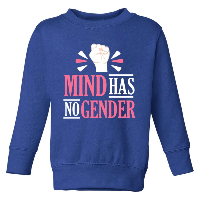 Mind Has No Gender Hu Rights Gender Equality Feminist Gift Toddler Sweatshirt