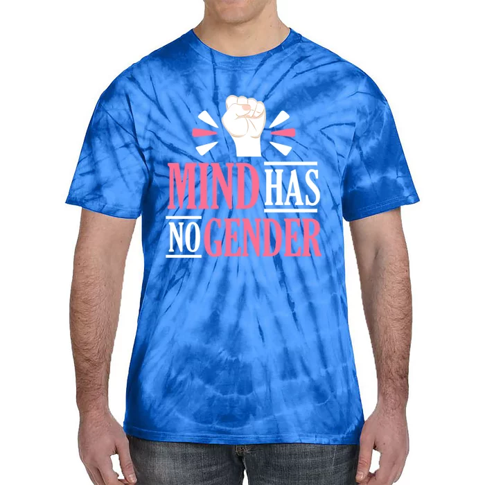 Mind Has No Gender Hu Rights Gender Equality Feminist Gift Tie-Dye T-Shirt