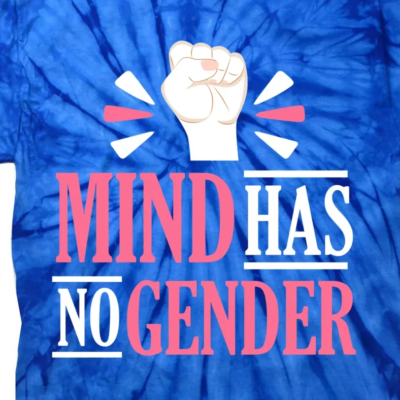 Mind Has No Gender Hu Rights Gender Equality Feminist Gift Tie-Dye T-Shirt