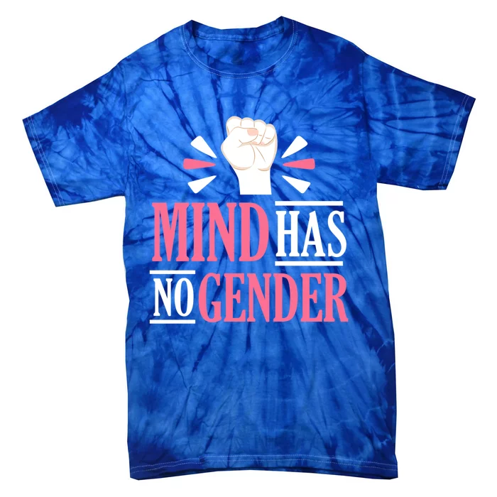 Mind Has No Gender Hu Rights Gender Equality Feminist Gift Tie-Dye T-Shirt