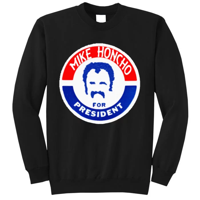 Mike Honcho Nights For President Tall Sweatshirt