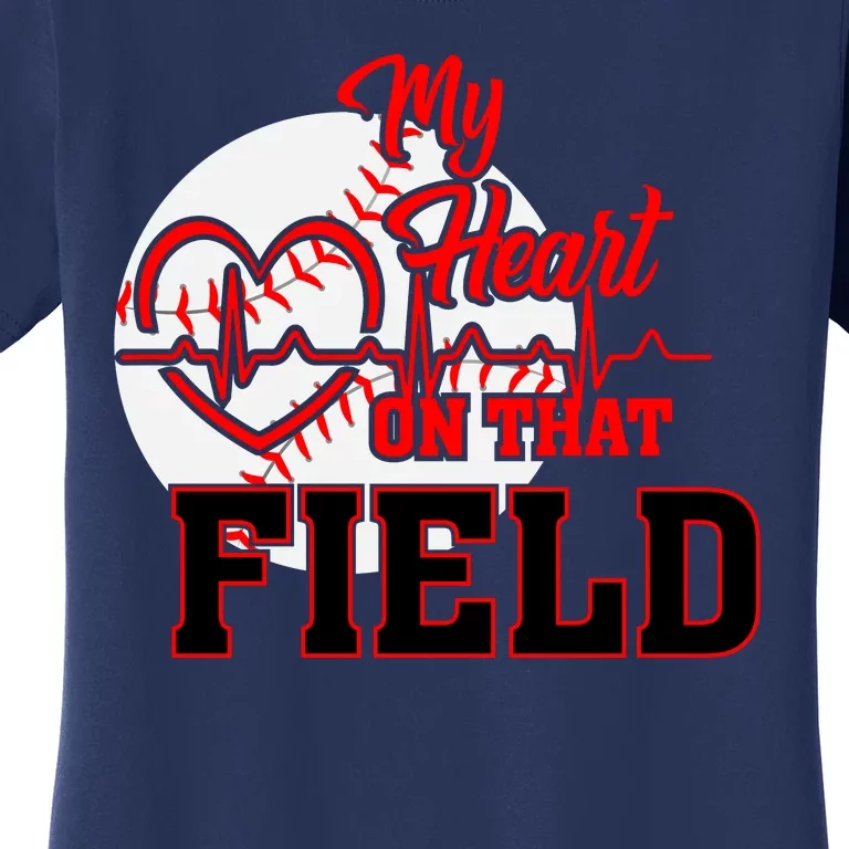 My Heart On That Field Baseball Fan Women's T-Shirt