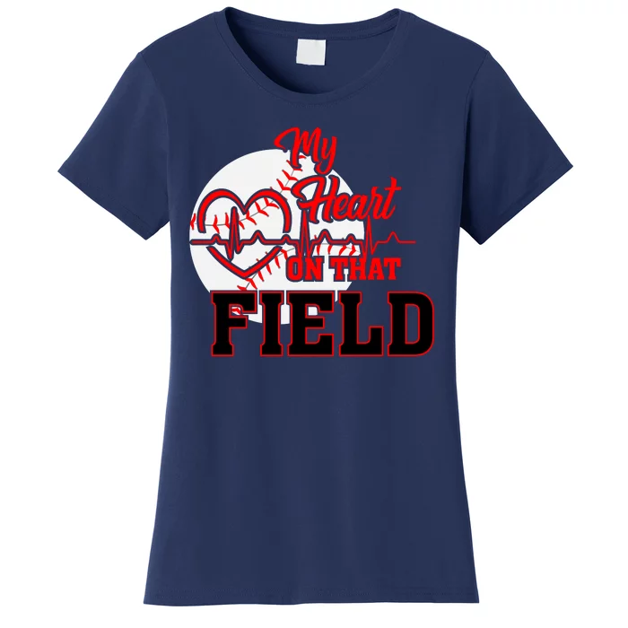 My Heart On That Field Baseball Fan Women's T-Shirt