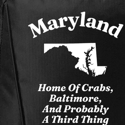 Maryland Home Of Crabs Baltimore And Probably A Third Thing City Backpack