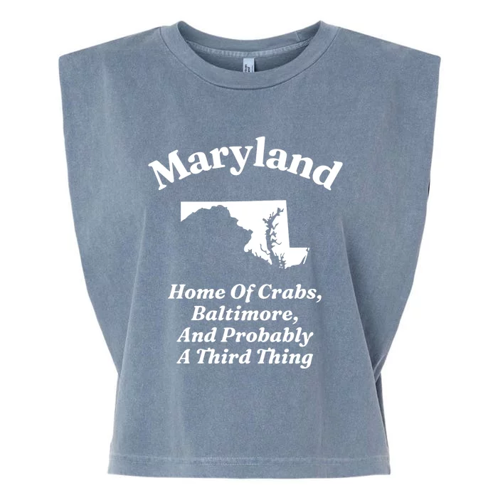 Maryland Home Of Crabs Baltimore And Probably A Third Thing Garment-Dyed Women's Muscle Tee