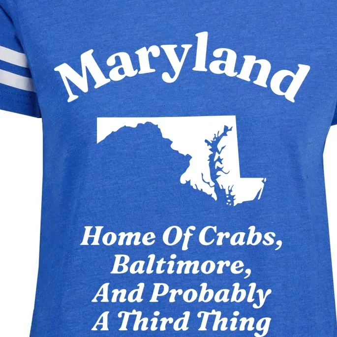 Maryland Home Of Crabs Baltimore And Probably A Third Thing Enza Ladies Jersey Football T-Shirt