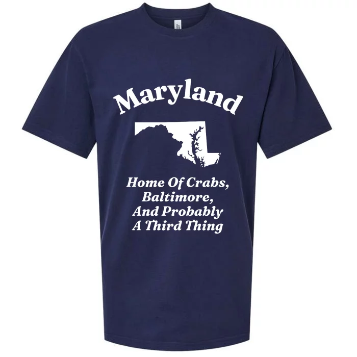 Maryland Home Of Crabs Baltimore And Probably A Third Thing Sueded Cloud Jersey T-Shirt