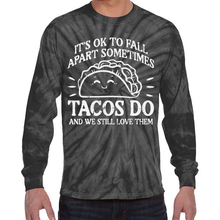 Mental Health Ok To Fall Apart Taco Awareness Tie-Dye Long Sleeve Shirt