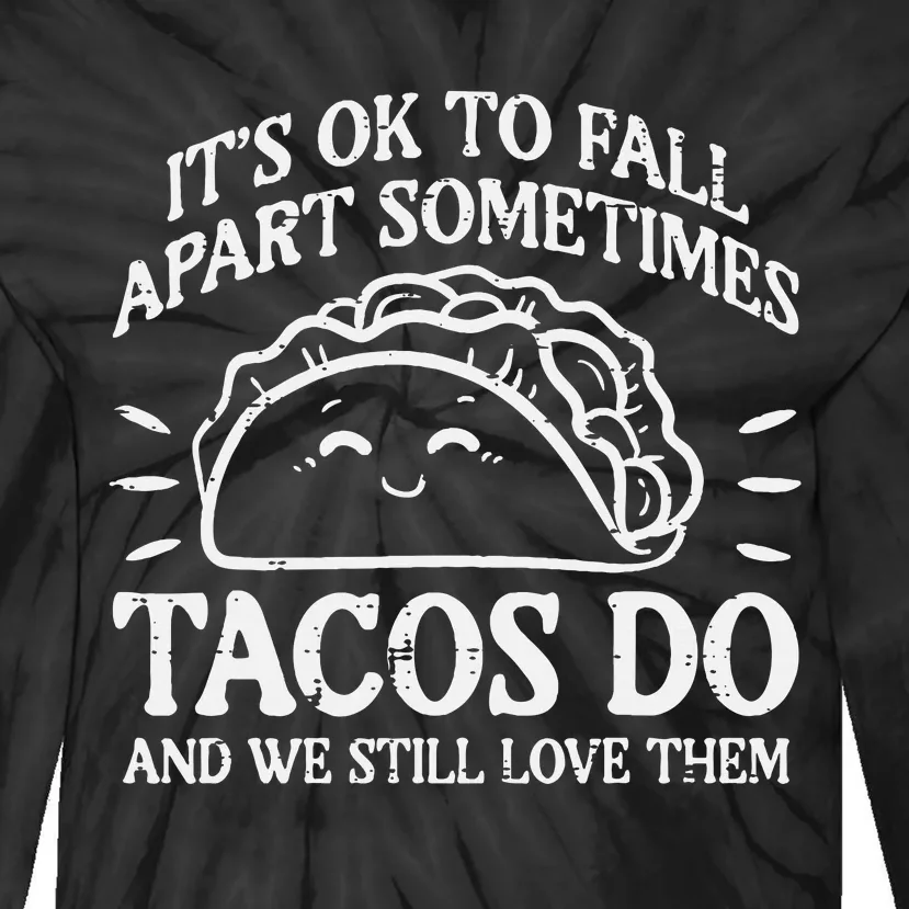 Mental Health Ok To Fall Apart Taco Awareness Tie-Dye Long Sleeve Shirt