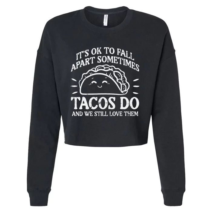 Mental Health Ok To Fall Apart Taco Awareness Cropped Pullover Crew