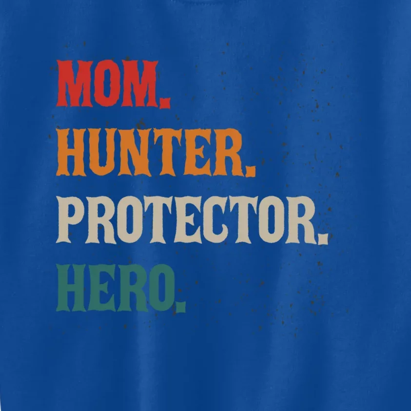 Mom Hunter Protector Hero Mom Mama Hunting Profession Great Gift Kids Sweatshirt