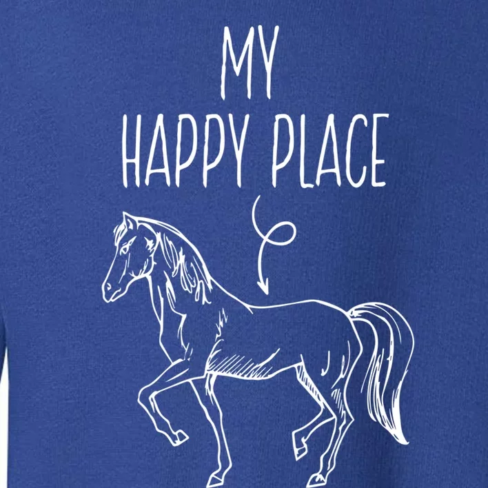 My Happy Place Horse Lover Funny Gift Horseback Riding Equestrian Meaningful Gif Toddler Sweatshirt