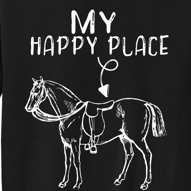 My Happy Place Horse Lover Horseback Riding Equestrian Gifts Tall Sweatshirt