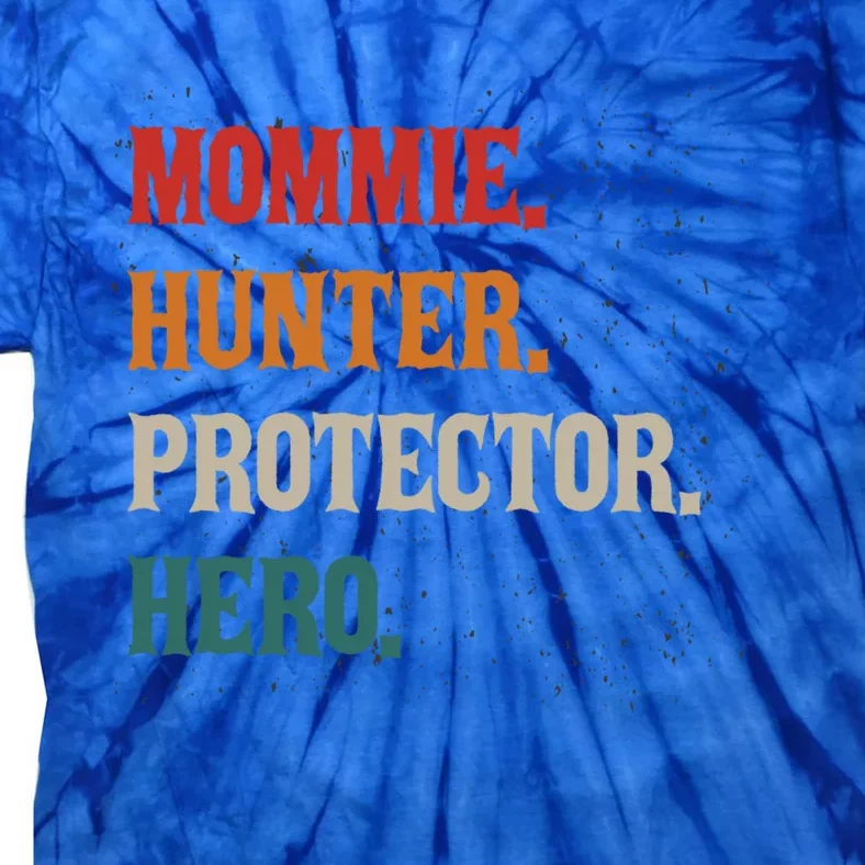 Mommie Hunter Protector Hero Mom Mama Hunting Gift Tie-Dye T-Shirt