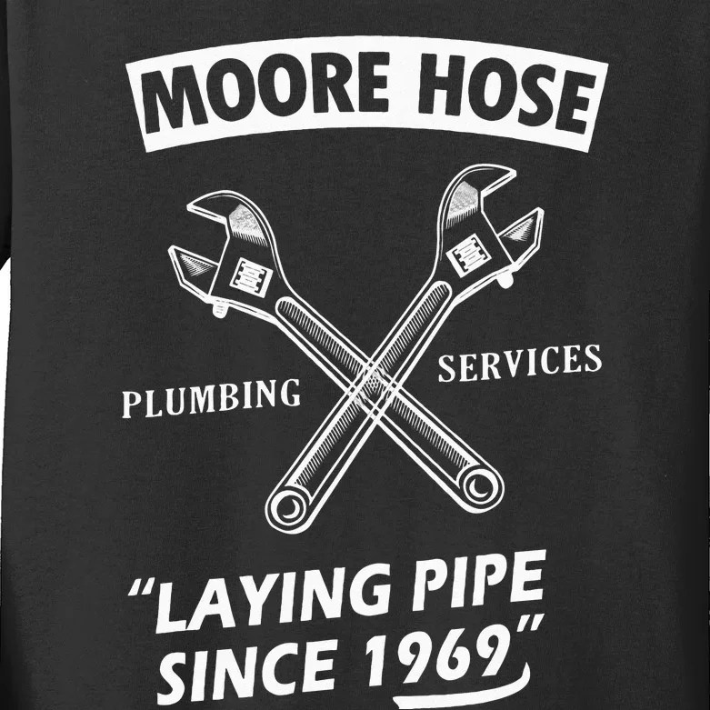 Moore Hose Plumbing Services Since 1969 Funny Plumbing Kids Long Sleeve Shirt