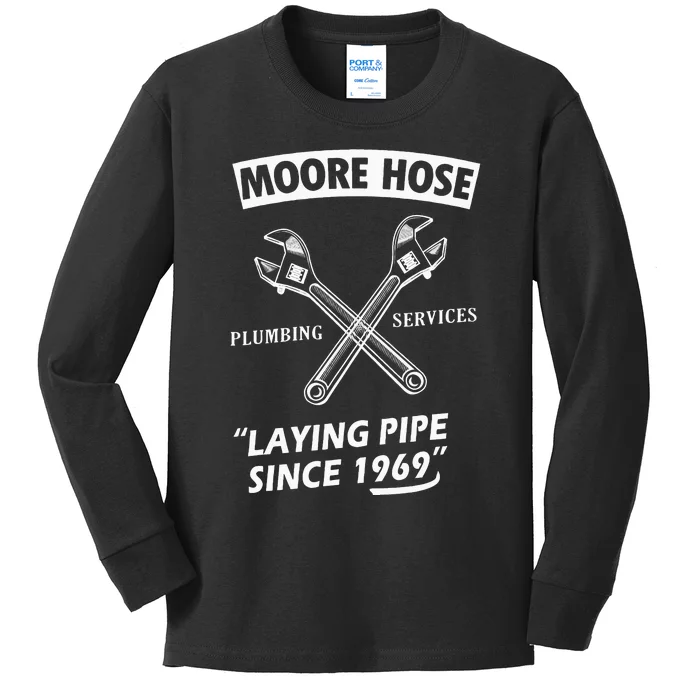 Moore Hose Plumbing Services Since 1969 Funny Plumbing Kids Long Sleeve Shirt