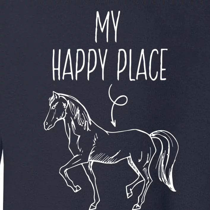 My Happy Place Horse Lover Gifts Horseback Riding Equestrian Toddler Sweatshirt