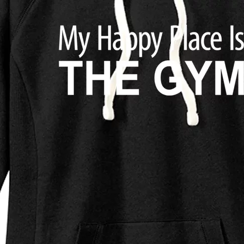 My Happy Place Is The Gym Great Gift Women's Fleece Hoodie