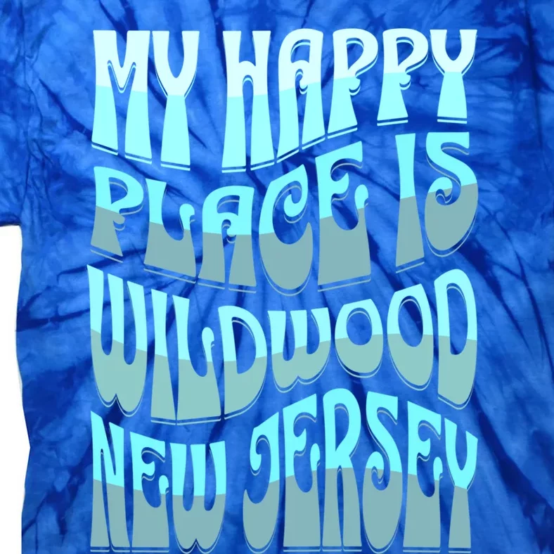 My Happy Place Is Wildwood New Jersey Ocean Beach Vacation Gift Tie-Dye T-Shirt