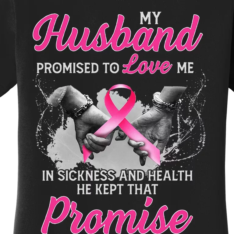 My Husband Promised To Love Me In Sickness Breast Cancer Women's T-Shirt