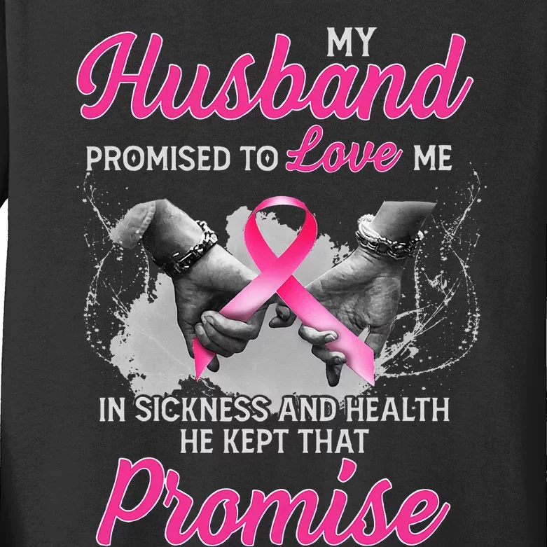 My Husband Promised To Love Me In Sickness Breast Cancer Kids Long Sleeve Shirt