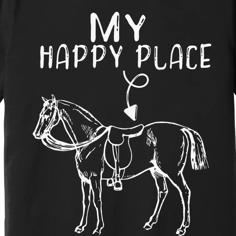 My Happy Place Horse Lover Horseback Riding Equestrian Premium T-Shirt