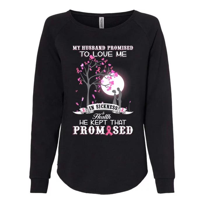 My Husband Promise To Love Me Breast Cancer Awareness Gift Womens California Wash Sweatshirt