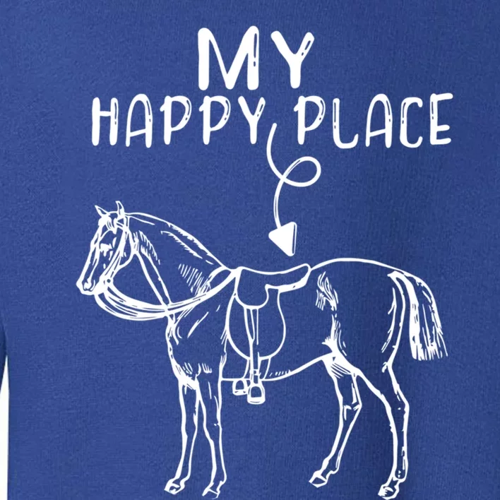 My Happy Place Horse Lover Horseback Riding Equestrian Gift Toddler Sweatshirt