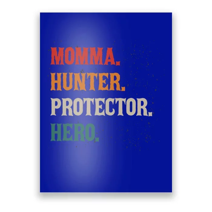 Momma Hunter Protector Hero Mom Mama Hunting Great Gift Poster