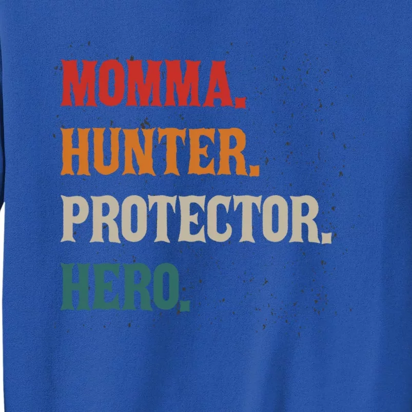 Momma Hunter Protector Hero Mom Mama Hunting Great Gift Tall Sweatshirt