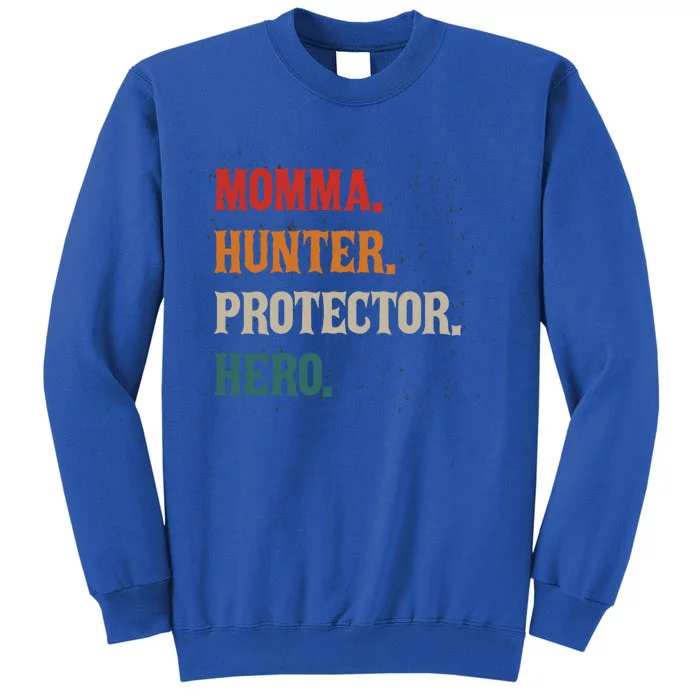 Momma Hunter Protector Hero Mom Mama Hunting Great Gift Tall Sweatshirt