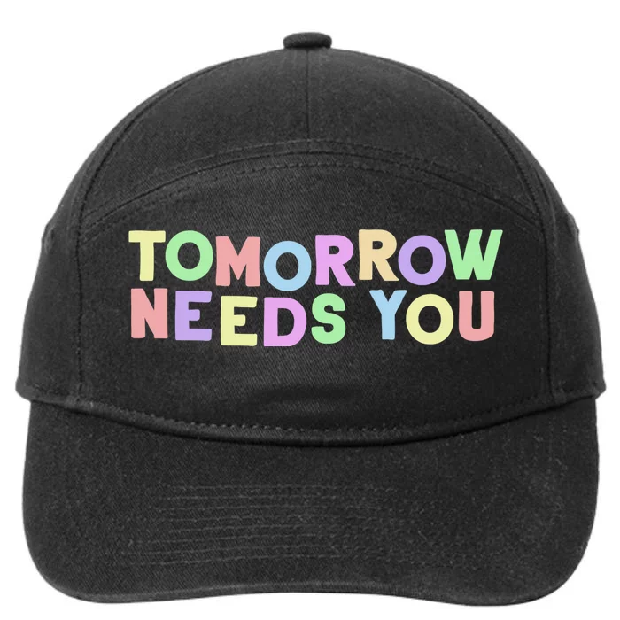 Mental Health Quote Tomorrow Needs You 7-Panel Snapback Hat