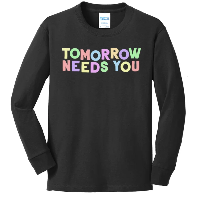 Mental Health Quote Tomorrow Needs You Kids Long Sleeve Shirt