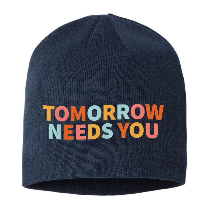 Mental Health Quote Tomorrow Needs You 8 1/2in Sustainable Knit Beanie