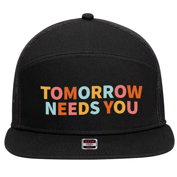 Mental Health Quote Tomorrow Needs You 7 Panel Mesh Trucker Snapback Hat