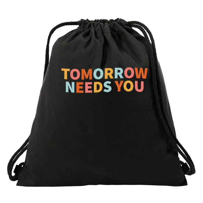 Mental Health Quote Tomorrow Needs You Drawstring Bag