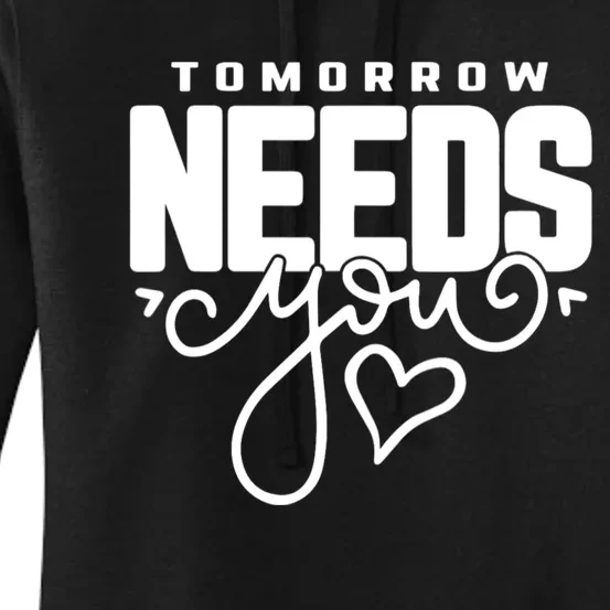 Mental Health Quote Tomorrow Needs You Women's Pullover Hoodie