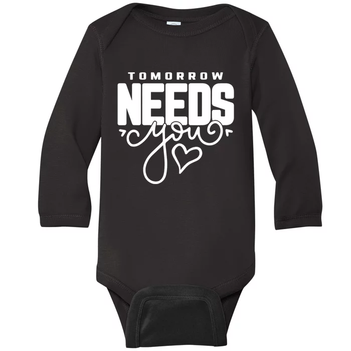 Mental Health Quote Tomorrow Needs You Baby Long Sleeve Bodysuit