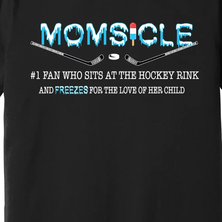 Momsicle Hockey Rink And Freezes Funny Premium T-Shirt