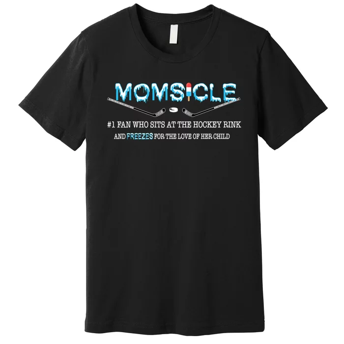 Momsicle Hockey Rink And Freezes Funny Premium T-Shirt