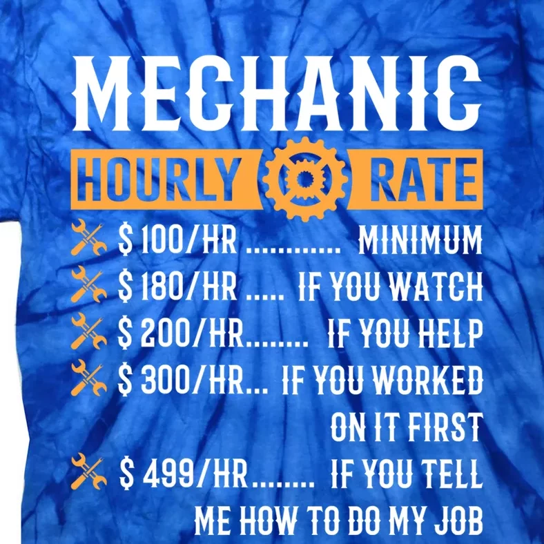 Mechanic Hourly Rate Cute Gift Funny Mechanic Funny Gift Tie-Dye T-Shirt