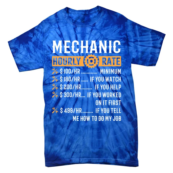 Mechanic Hourly Rate Cute Gift Funny Mechanic Funny Gift Tie-Dye T-Shirt