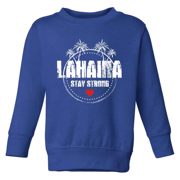 Maui Hawaii Strong Maui Lahaina Toddler Sweatshirt