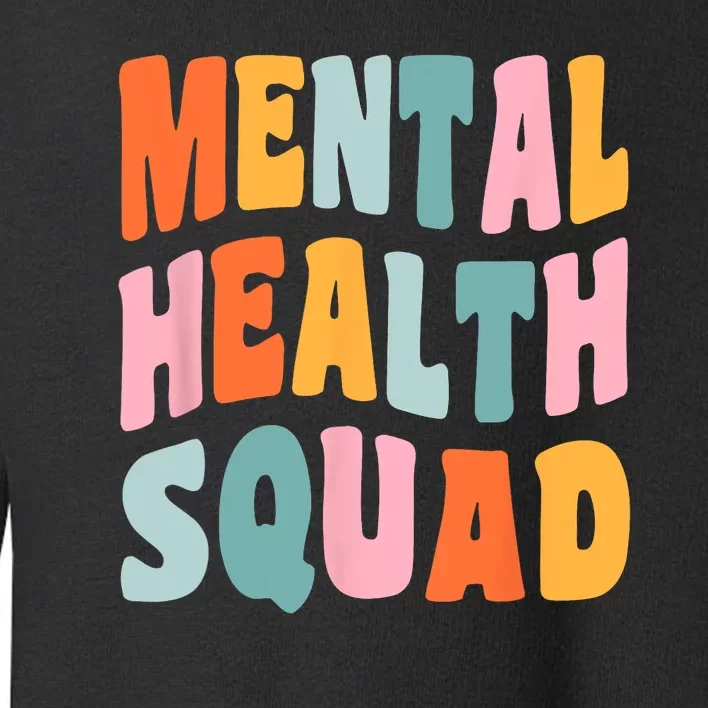 Mental Health Squad For Mental Health Awareness Toddler Sweatshirt