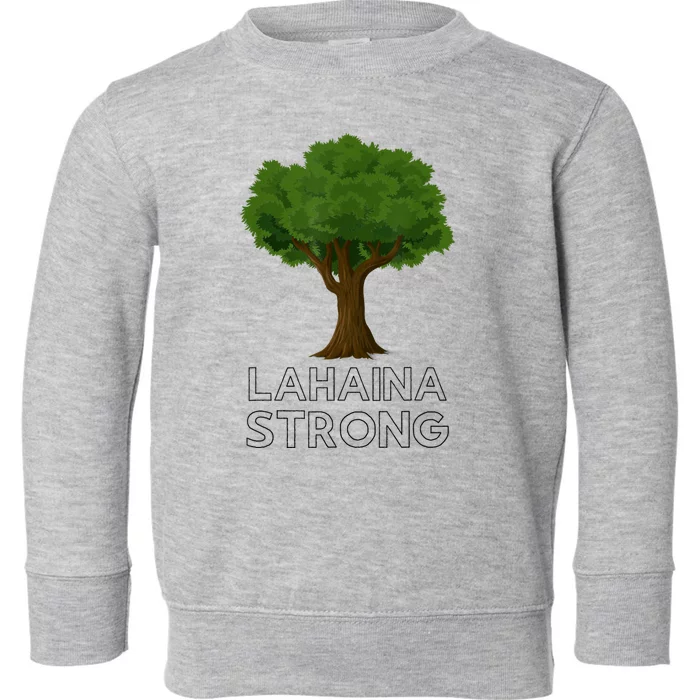 Maui Hawaii Strong Maui Wildfire Lahaina Survivor Toddler Sweatshirt