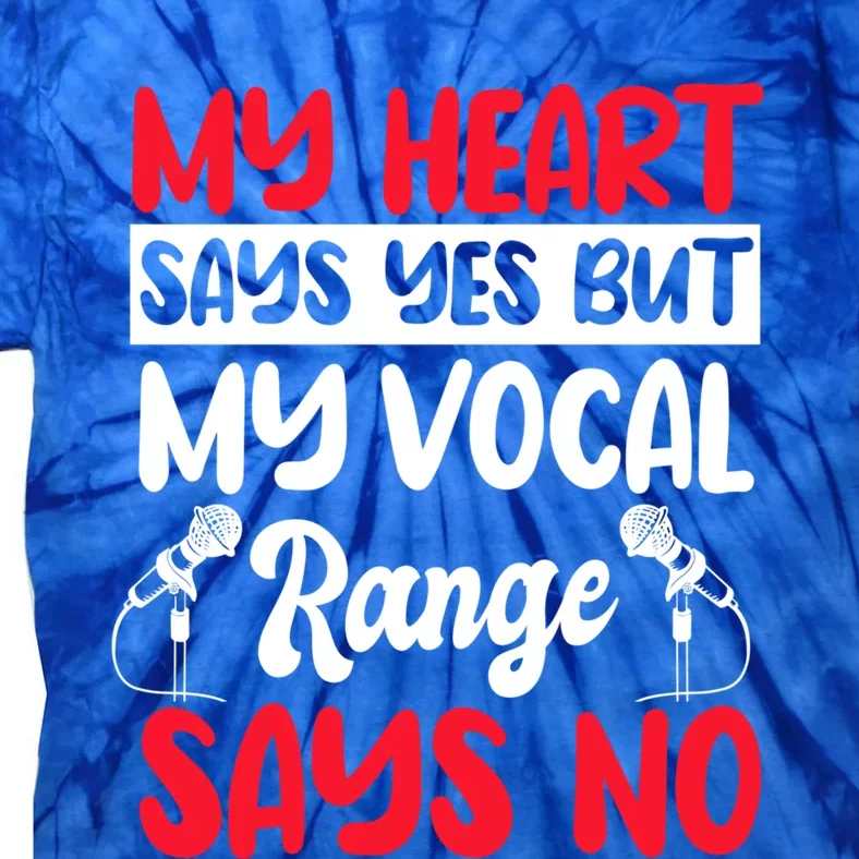 My Heart Says Yes But My Vocal Range Says No Karaoke Ktv Funny Gift Tie-Dye T-Shirt