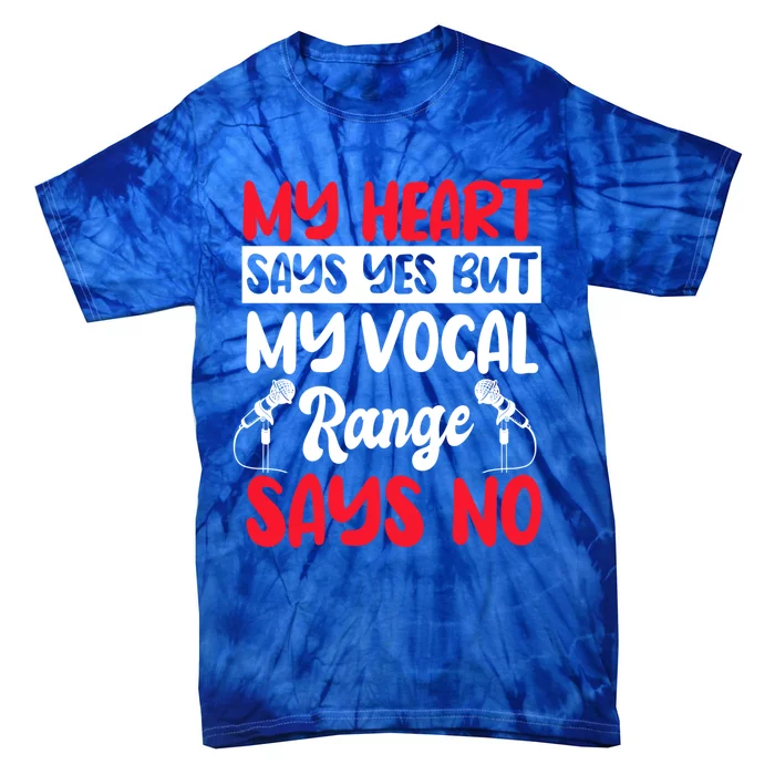 My Heart Says Yes But My Vocal Range Says No Karaoke Ktv Funny Gift Tie-Dye T-Shirt