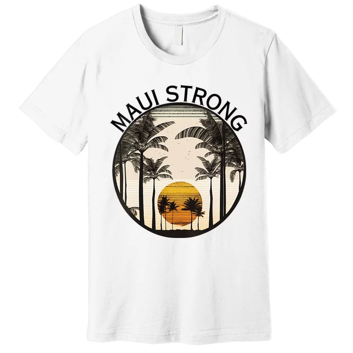 Maui Hawaii Strong Pray For Maui Pray For Lahaina Hawaii Premium T-Shirt