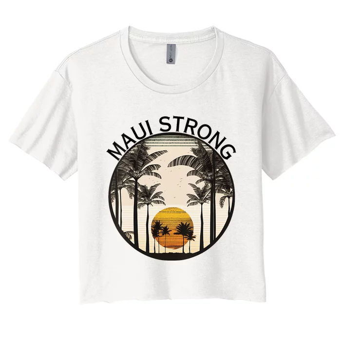 Maui Hawaii Strong Pray For Maui Pray For Lahaina Hawaii Women's Crop Top Tee