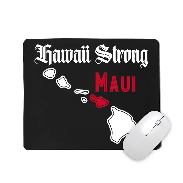 Maui Hawaii Strong Hawaii Stay With Maui Hawaii Mousepad